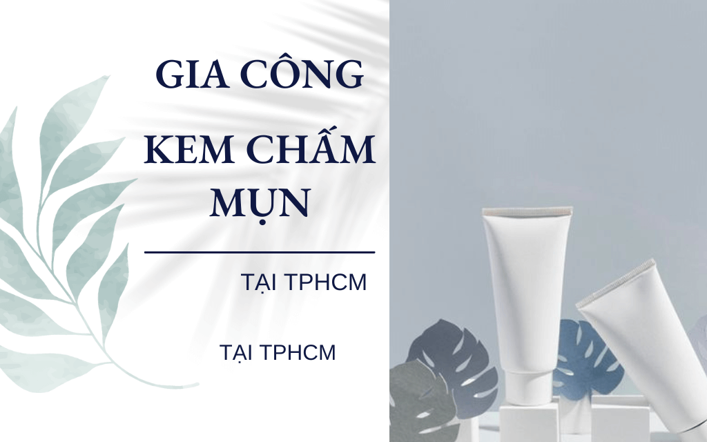 gia công kem chấm mụn tại TPHCM