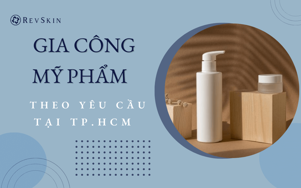gia công mỹ phẩm theo yêu cầu tại TP.HCM