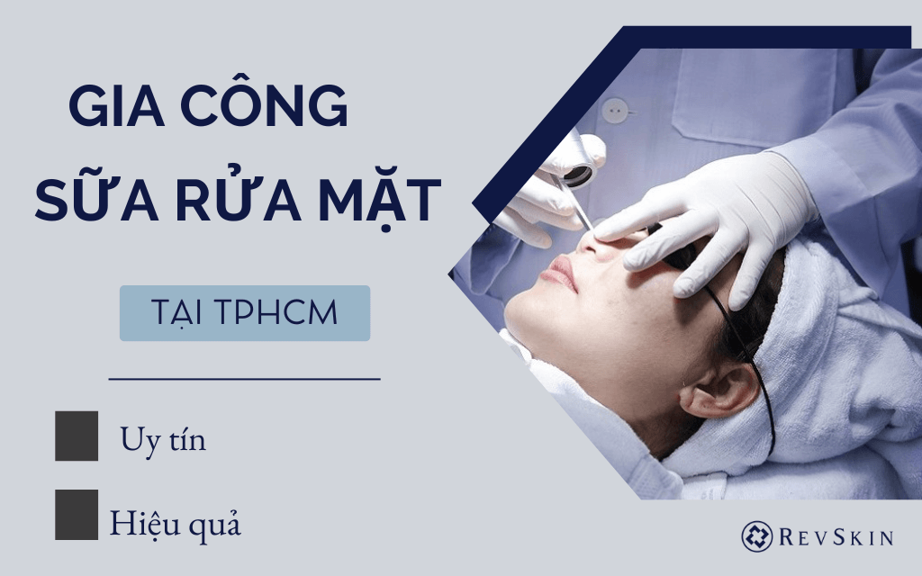 Gia công sữa rửa mặt tại TPHCM